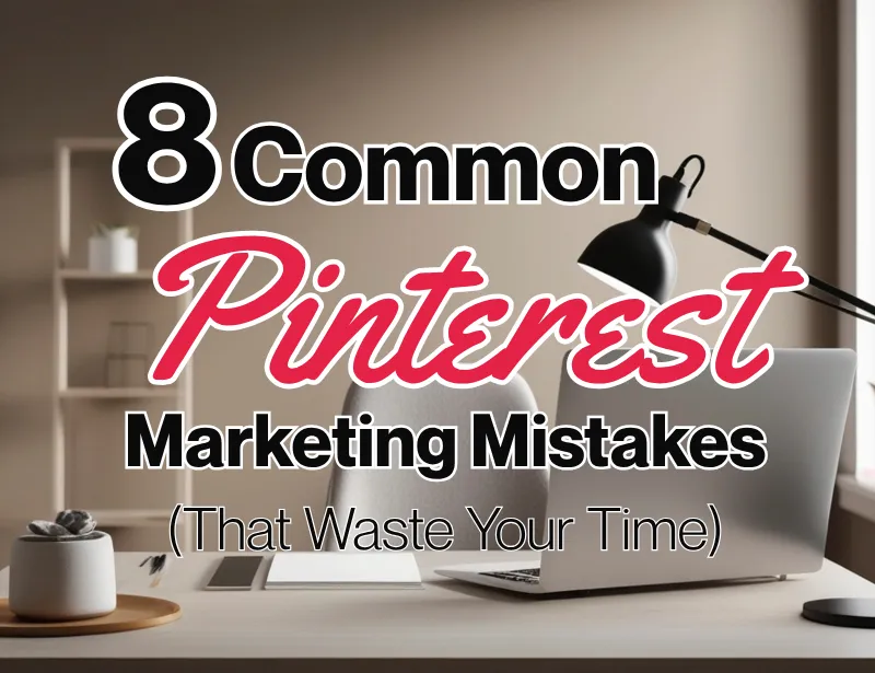 8 Common Pinterest Marketing Mistakes