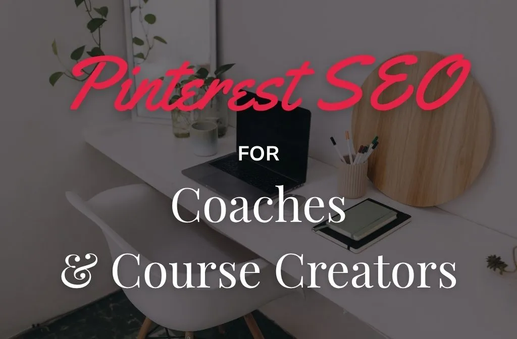 Pinterest SEO for Coaches and Course Creators